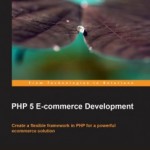 Book review: PHP 5 e-commerce Development by Michael Peacock (Packt Publishing)